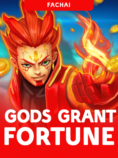 GODS GRANT FORTUNE