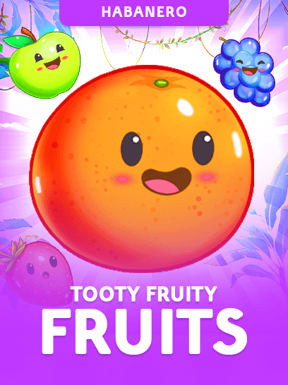 Tooty Fruity Fruits